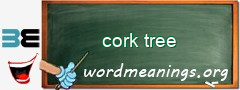 WordMeaning blackboard for cork tree